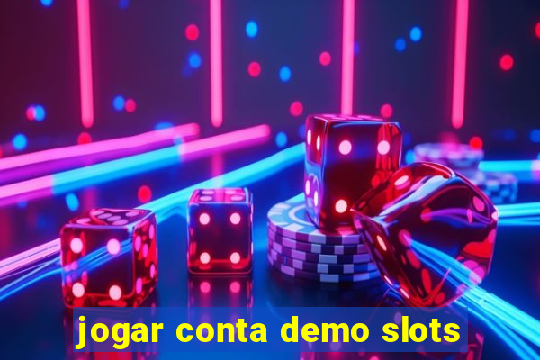 jogar conta demo slots